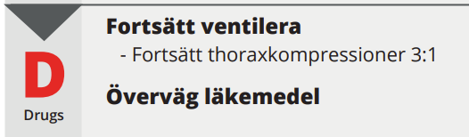 D Läkemedel: Fortsätt ventilera, överväg läkemedel